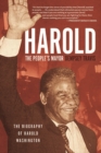 Image for Harold, the People’s Mayor : The Biography of Harold Washington