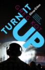Image for Turn It Up : A Guided Tour Through the Worlds of Pop, Rock, Rap and More