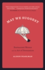 Image for May we suggest  : restaurant menus and the art of persuasion