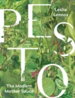 Image for Pesto: The Modern Mother Sauce : More Than 90 Inventive Recipes That Start with Homemade Pestos