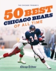 Image for The Chicago Tribune&#39;s 50 best Chicago Bears of all time