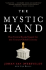 Image for The mystic hand  : the lessons central bankers un-learned, re-learned, and still have to learn