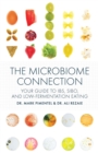 Image for The microbiome connection  : your guide to IBS, SIBO, and low-fermentation eating