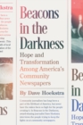 Image for Beacons in the darkness  : hope and transformation among America&#39;s community newspapers