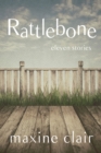 Image for Rattlebone: Eleven Stories