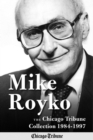 Image for Mike Royko: The Chicago Tribune Collection 1984-1997