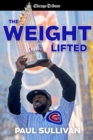 Image for Weight Lifted: How the Cubs ended the longest drought in sports history