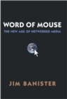 Image for Word of mouse: the new age of networked media