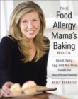 Image for The food allergy mama&#39;s baking book: great dairy, egg, and nut-free treats for the whole family