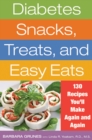 Image for Diabetes snacks, treats, and easy eats: 130 recipes you&#39;ll make again and again