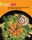 Image for Vegan 101: master vegan cooking with 101 great recipes