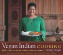 Image for Vegan Indian cooking: 140 simple and healthy vegan recipes