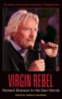 Image for Virgin rebel: Richard Branson in his own words