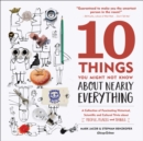 Image for 10 things you might not know about nearly everything: a collection of fascinating historical, scientific and cultural facts about people, places and things