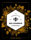 Image for The Asheville Bee Charmer cookbook: sweet and savory recipes inspired by 28 honey varietals and blends