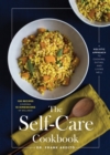 Image for The self-care cookbook: a holistic approach to cooking, eating, and living well