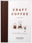 Image for Craft coffee: a manual : brewing a better cup at home