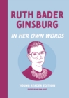 Image for Ruth Bader Ginsburg: In Her Own Words: Young Reader Edition