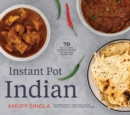 Image for Instant Pot Indian: 70 Easy, Full-Flavor, Authentic Recipes for Any Sized Instant Pot