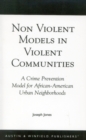 Image for Non-Violent Models in Violent Communities : A Crime Prevention Model for African-American Urban Neighborhoods