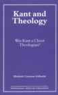 Image for Kant and Theology : Was Kant a Cloest Theologian?