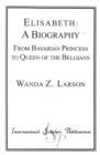 Image for Elisabeth: A Biography : From Bavarian Princess to Queen of the Belgians