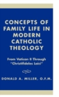 Image for Concepts of Family Life in Modern Catholic Theology : From Vatican II through &#39;Christifideles Laici&#39;