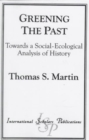 Image for Greening the Past : Towards a Social-Ecological Analysis of History