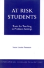 Image for At - Risk Students : Tools for Teaching in Problem Settings