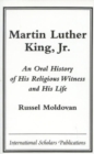 Image for Martin Luther King, Jr. : An Oral History of His Religious Witness and His Life