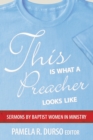 Image for This is What a Preacher Looks Like : Sermons by Baptist Women in Ministry