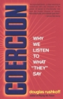 Image for Coercion  : why we listen to what &quot;they&quot; say