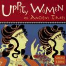 Image for Uppity Women of Ancient Times