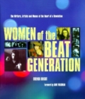 Image for Women of the Beat Generation : The Writers, Artists, and Muses at the Heart of Revolution