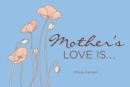 Image for Mother&#39;S Love is...