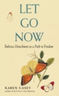Image for Let go now  : embracing detachment