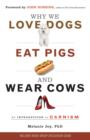 Image for Why we love dogs, eat pigs and wear cows  : an introduction to carnism