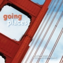 Image for Going places  : crossing bridges, turning corners, and going down a new path