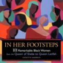 Image for In her footsteps  : 101 remarkable black women from the Queen of Sheba to Queen Latifah