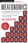 Image for Meatonomics : How the Rigged Economics of the Meat and Dairy Industries are Encouraging You to Consume Way More Than You Should-and How to Eat Better, Live Longer, and Spend Smarter