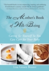 Image for A mother&#39;s book of well-being  : caring for yourself so you can care for your baby