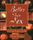 Image for Better than sex  : chocolate principles to live by