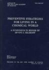 Image for Preventitive Strategies for Living in a Chemical World : Papers Presented at an International Symposium, Held on November 3-5, 1995 in Washington, D.C.