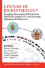 Image for Century of Rickettsiology : Emerging, Reemerging Rickettsioses, Molecular Diagnostics, and Emerging Veterinary Rickettsioses, Volume 1078