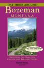 Image for Day Hikes Around Bozeman, Montana: Including the Gallatin Canyon and Paradise Valley