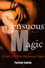 Image for Sensuous magic  : a guide for adventurous couples