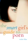 Image for The smart girl&#39;s guide to porn