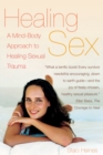 Image for Healing sex  : a mind-body approach to healing sexual trauma