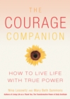 Image for The courage companion  : how to live life with true power