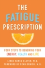 Image for The Fatigue Prescription: Four Steps to Renewing Your Energy, Health, and Life